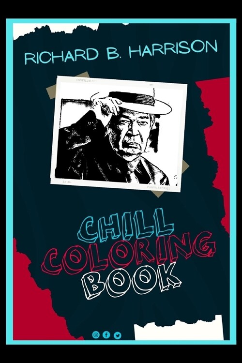 Richard B Harrison Chill Coloring Book: A Calm and Relaxed, Chill Out Adult Coloring Book (Paperback)