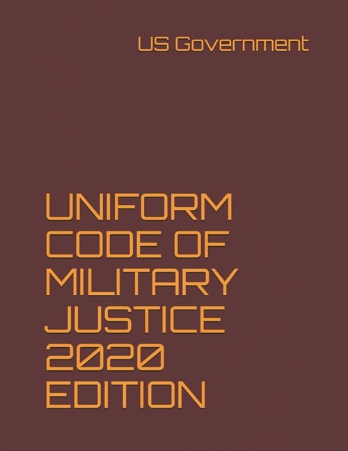 Uniform Code of Military Justice 2020 Edition (Paperback)