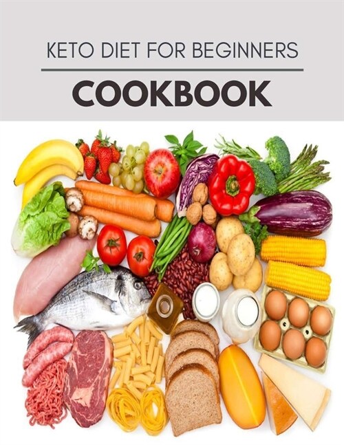 Keto Diet For Beginners Cookbook: Easy and Delicious for Weight Loss Fast, Healthy Living, Reset your Metabolism - Eat Clean, Stay Lean with Real Food (Paperback)