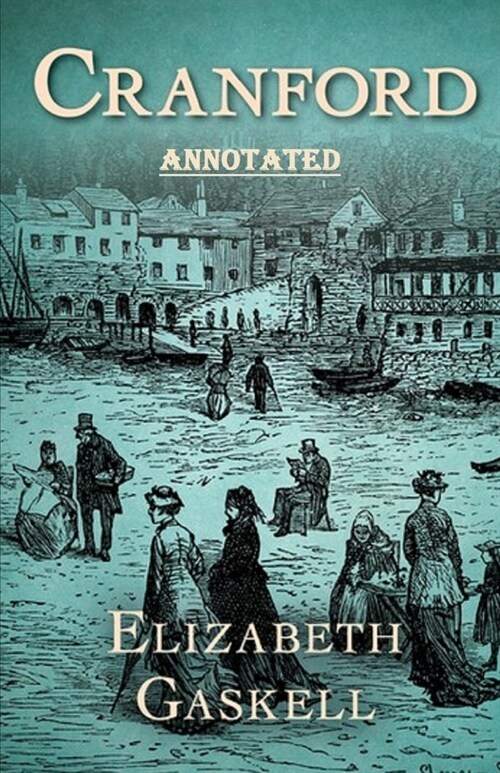 Cranford by elizabeth cleghorn gaskell Annotated (Paperback)