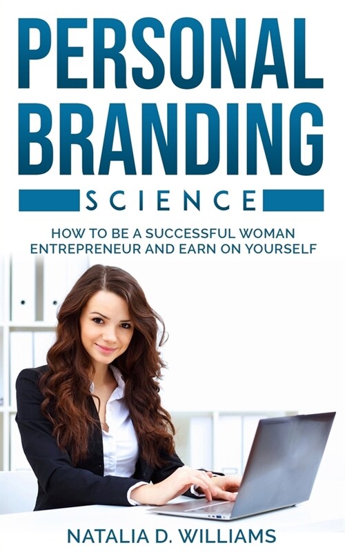 Personal Branding Science: How to be a successful woman entrepreneur and earn on yourself (Paperback)