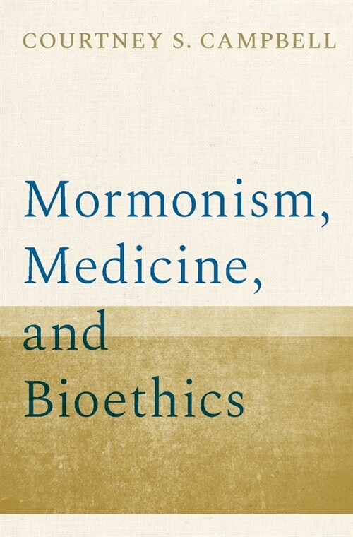 Mormonism, Medicine, and Bioethics (Hardcover)