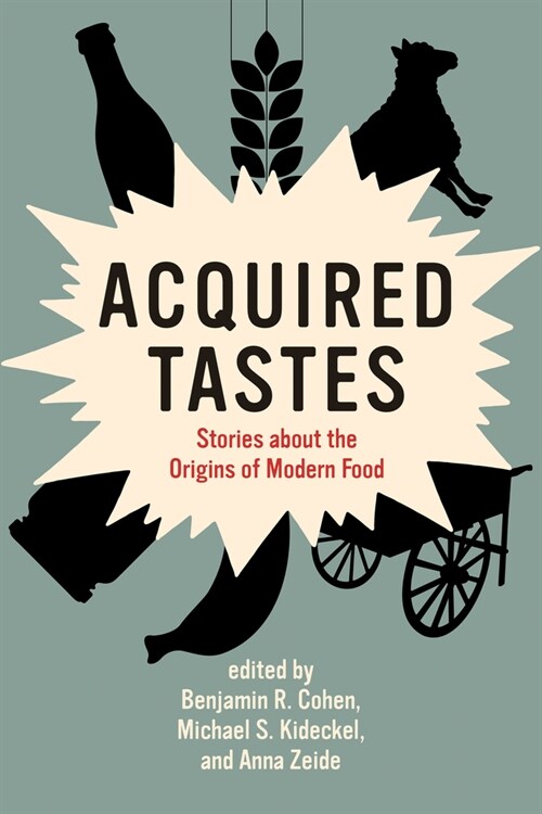 Acquired Tastes: Stories about the Origins of Modern Food (Paperback)