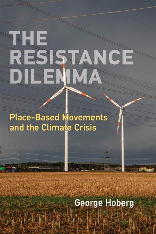 The Resistance Dilemma: Place-Based Movements and the Climate Crisis (Paperback)