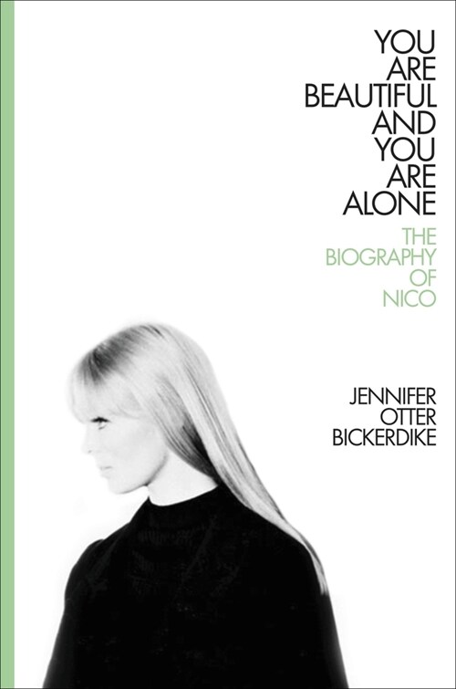 You Are Beautiful and You Are Alone: The Biography of Nico (Hardcover)