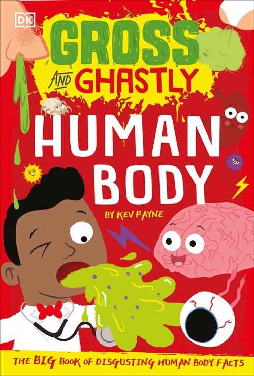 Gross and Ghastly: Human Body: The Big Book of Disgusting Human Body Facts (Paperback)