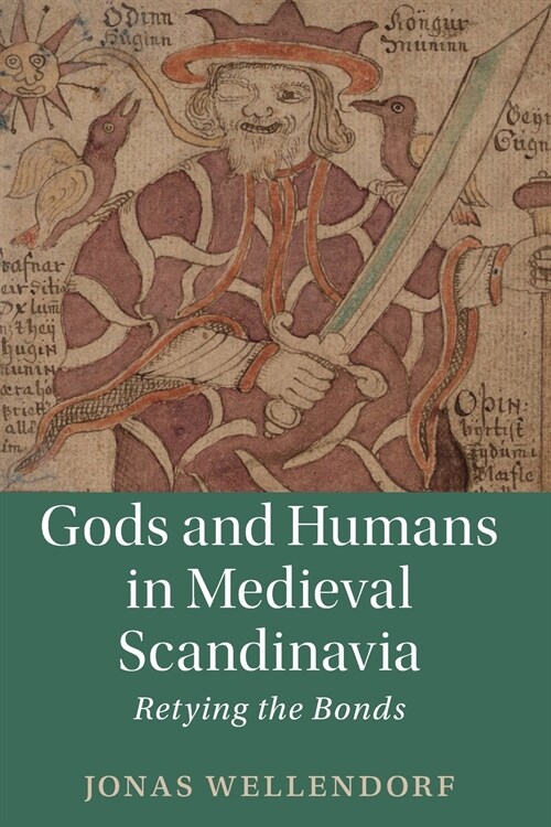 Gods and Humans in Medieval Scandinavia : Retying the Bonds (Paperback)