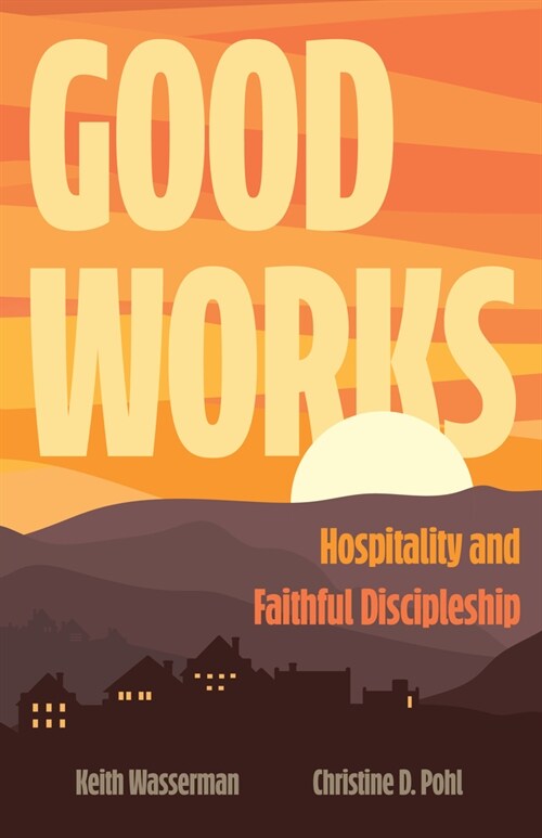 Good Works: Hospitality and Faithful Discipleship (Paperback)