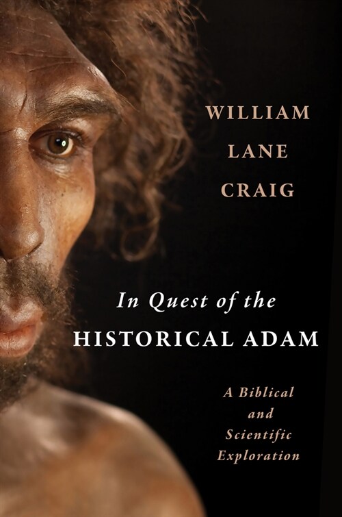 In Quest of the Historical Adam: A Biblical and Scientific Exploration (Hardcover)