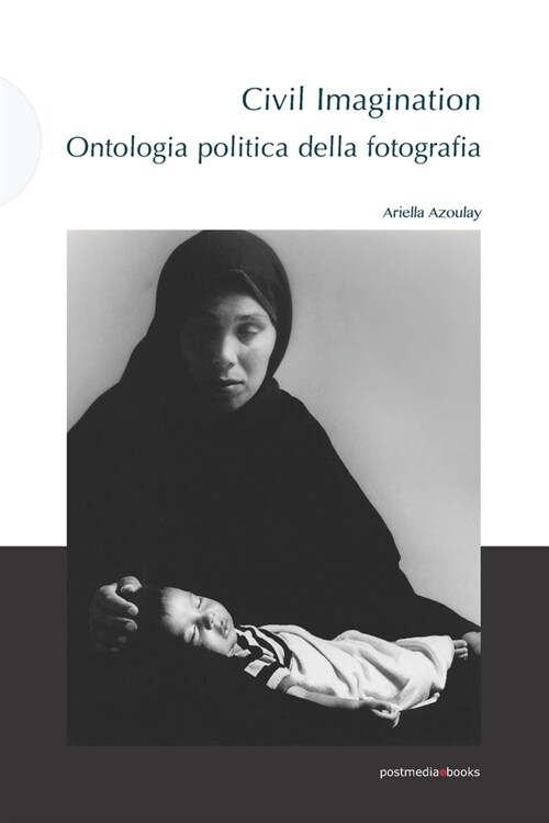 Civil Imagination: Ontologia politica della fotografia (Paperback)