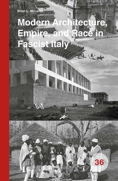 Modern Architecture, Empire, and Race in Fascist Italy (Hardcover)