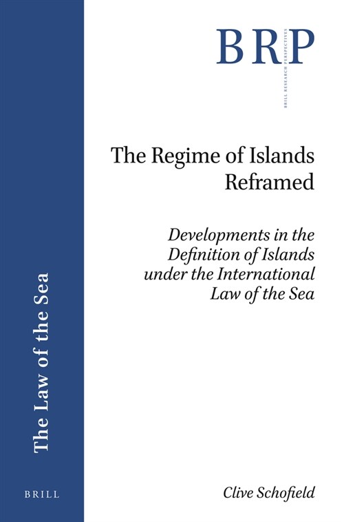 The Regime of Islands Reframed: Developments in the Definition of Islands Under the International Law of the Sea (Paperback)