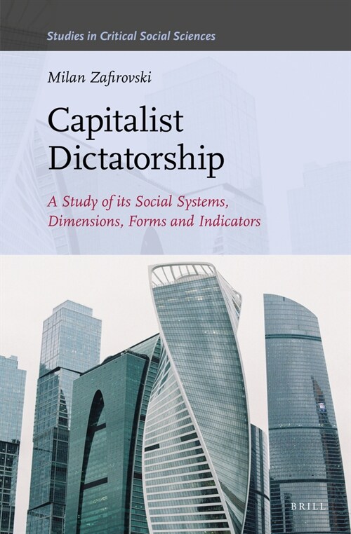 Capitalist Dictatorship: A Study of Its Social Systems, Dimensions, Forms and Indicators (Hardcover)