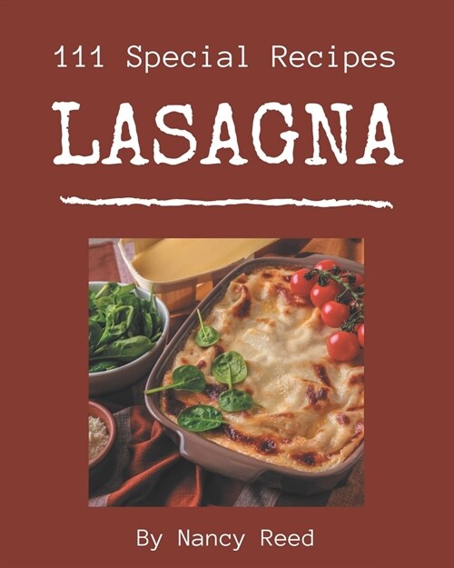 111 Special Lasagna Recipes: A Lasagna Cookbook from the Heart! (Paperback)