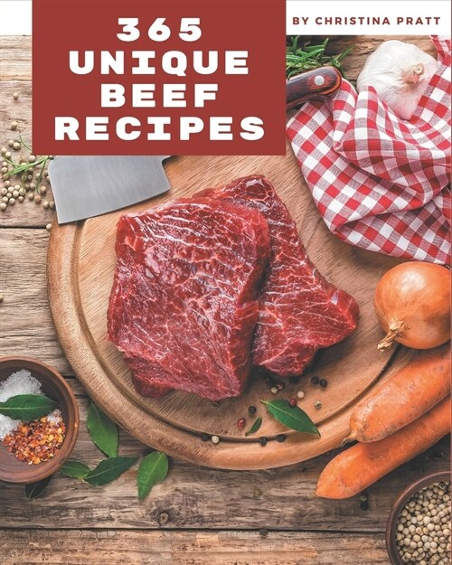 365 Unique Beef Recipes: A Beef Cookbook from the Heart! (Paperback)