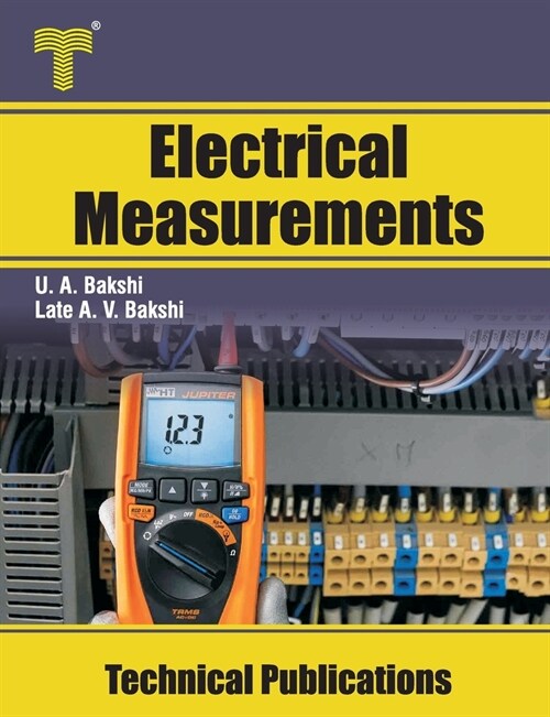 Electrical Measurements: Electrical Measuring Instruments, Bridges, Magnetic Measurements (Paperback)