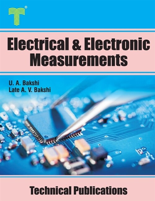 Electrical and Electronic Measurements: Electrical and Electronic meters, Bridges, Oscilloscopes, Digital Meters (Paperback)