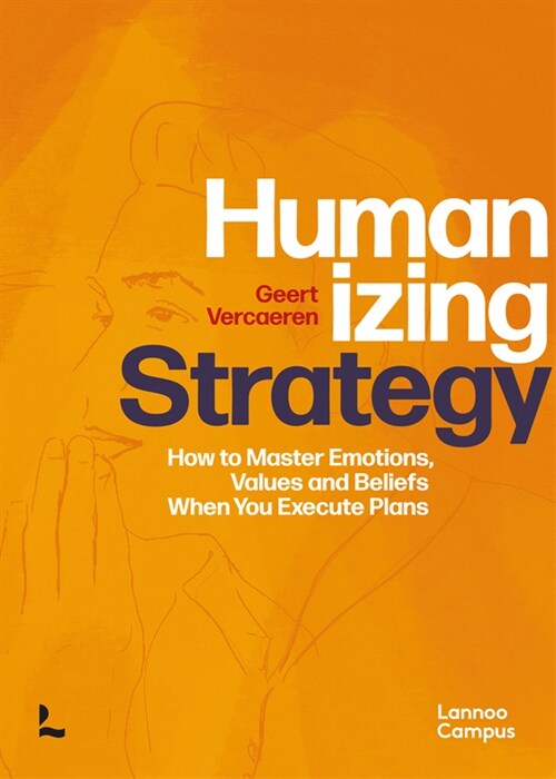 Humanizing Strategy: How to Master Emotions, Values and Beliefs When You Execute Plans (Hardcover)