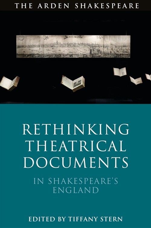 Rethinking Theatrical Documents in Shakespeare’s England (Paperback)