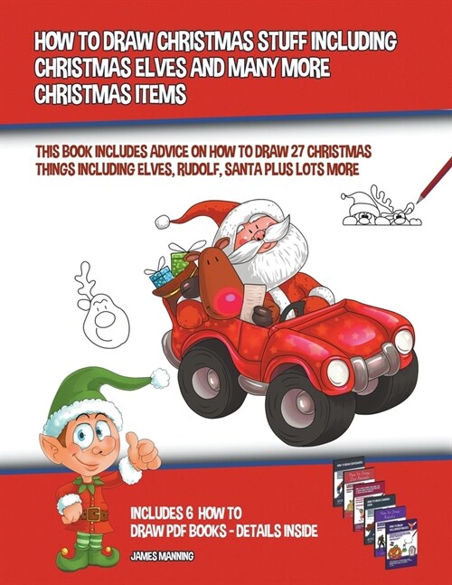 How to Draw Christmas Stuff Including Christmas Elves and Many More Christmas Items (Paperback)