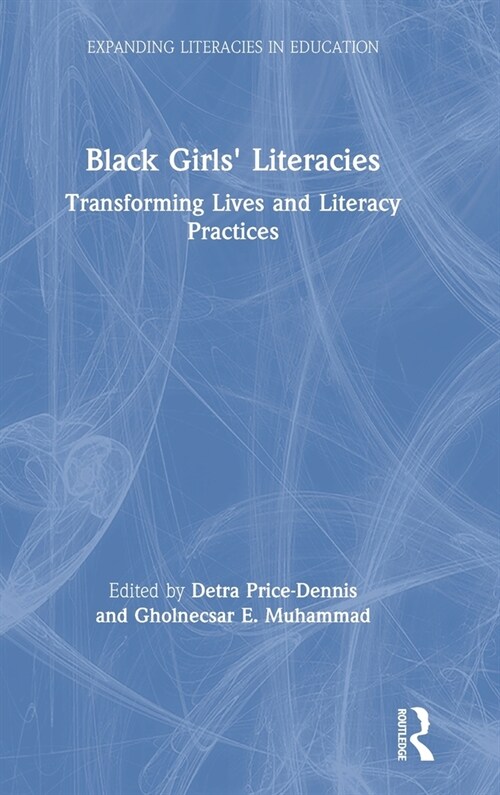 Black Girls Literacies : Transforming Lives and Literacy Practices (Hardcover)