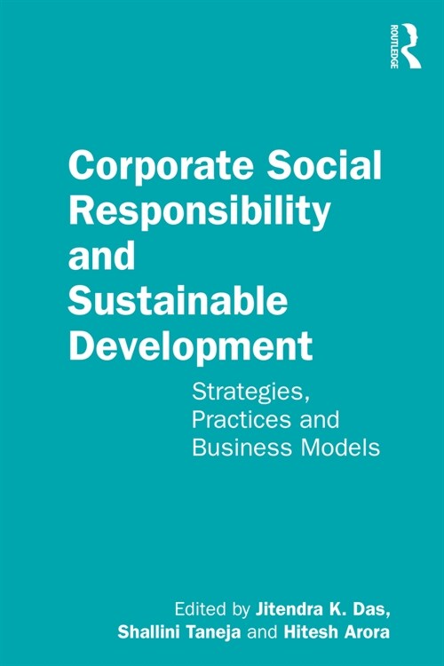 Corporate Social Responsibility and Sustainable Development : Strategies, Practices and Business Models (Hardcover)
