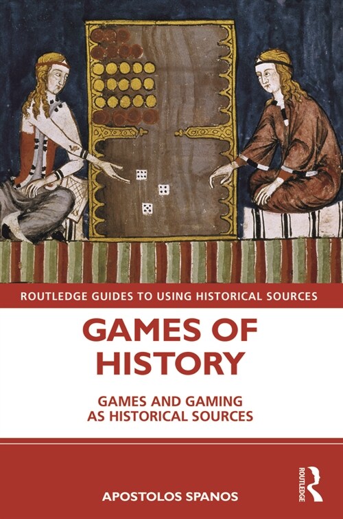 Games of History : Games and Gaming as Historical Sources (Paperback)