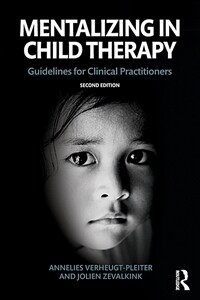 Mentalizing in Child Therapy : Guidelines for Clinical Practitioners (Paperback, 2 ed)