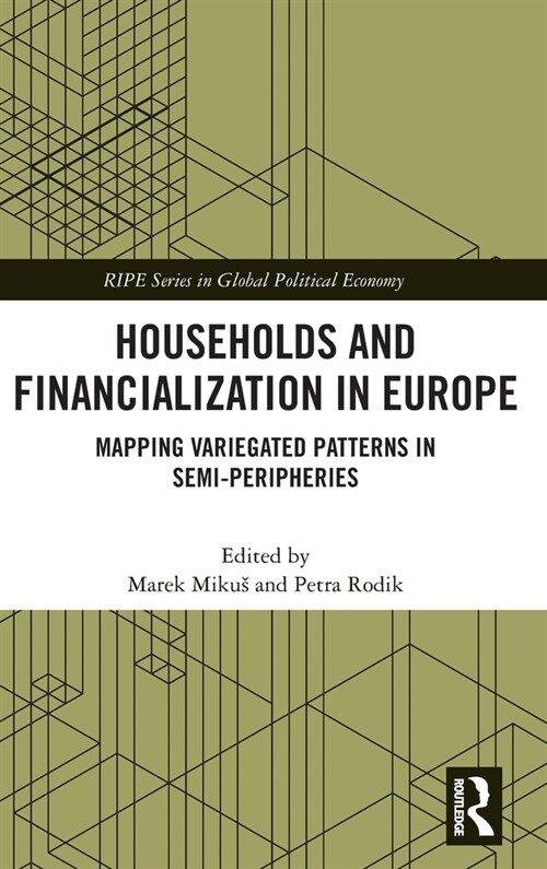 Households and Financialization in Europe : Mapping Variegated Patterns in Semi-Peripheries (Hardcover)