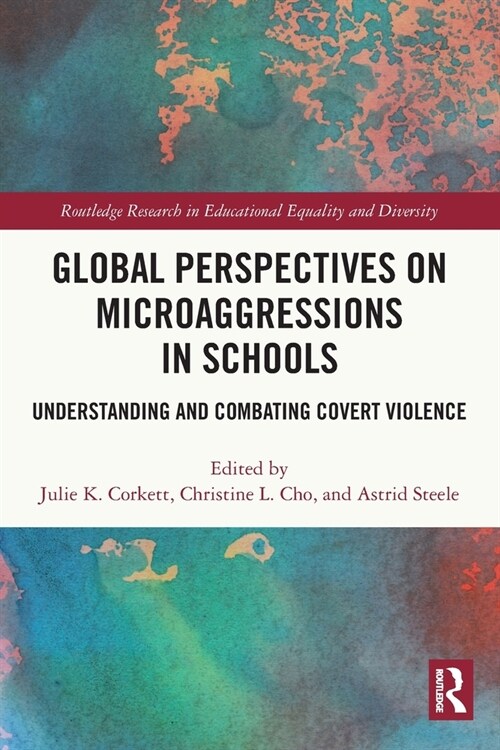 Global Perspectives on Microaggressions in Schools : Understanding and Combating Covert Violence (Paperback)