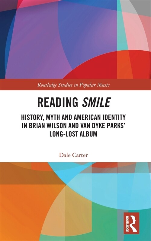 Reading Smile : History, Myth and American Identity in Brian Wilson and Van Dyke Parks’ Long-Lost Album (Hardcover)