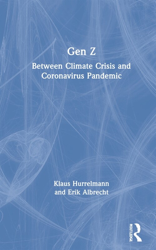 Gen Z : Between Climate Crisis and Coronavirus Pandemic (Hardcover)