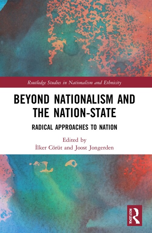 Beyond Nationalism and the Nation-State : Radical Approaches to Nation (Paperback)