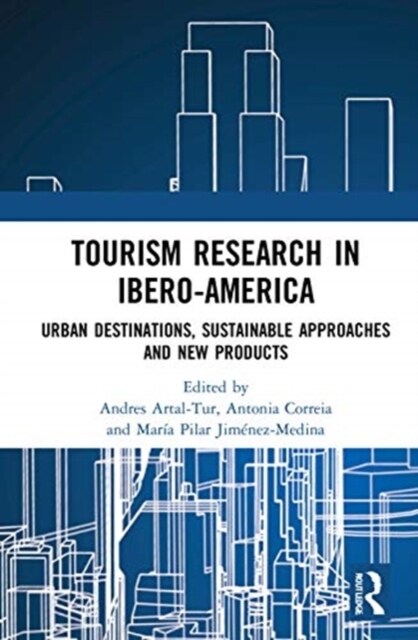 Tourism Research in Ibero-America : Urban Destinations, Sustainable Approaches and New Products (Hardcover)