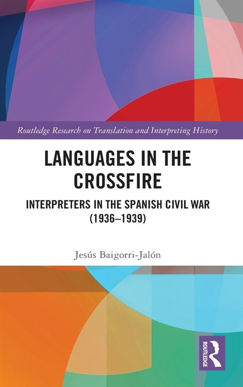 Languages in the Crossfire : Interpreters in the Spanish Civil War (1936–1939) (Hardcover)