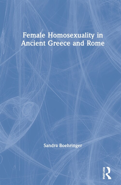 Female Homosexuality in Ancient Greece and Rome (Hardcover, 1)