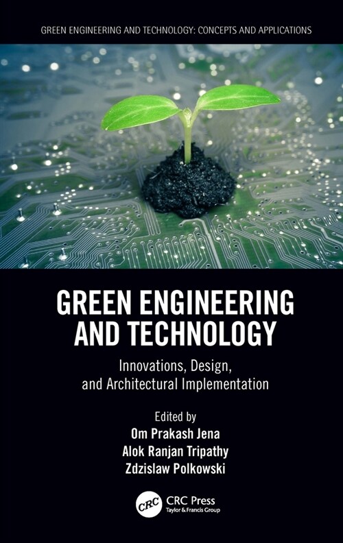 Green Engineering and Technology : Innovations, Design, and Architectural Implementation (Hardcover)