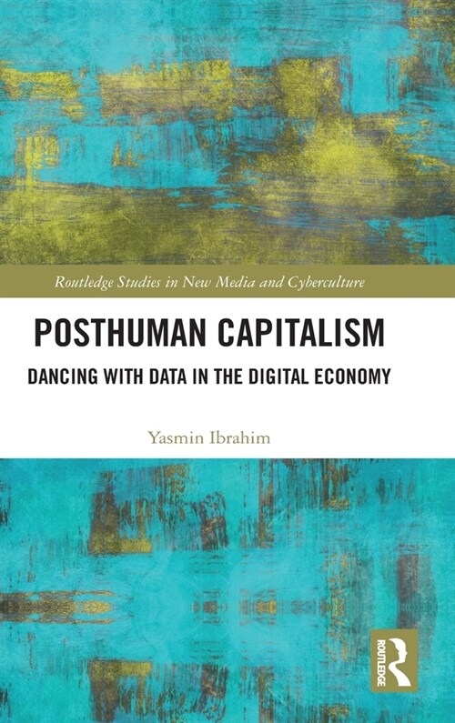 Posthuman Capitalism : Dancing with Data in the Digital Economy (Hardcover)