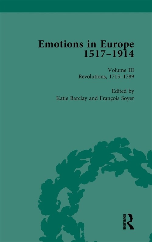 Emotions in Europe, 1517-1914 : Volume III: Revolutions, 1714-1789 (Hardcover)