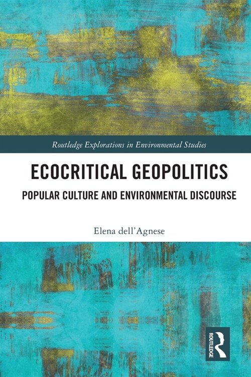 Ecocritical Geopolitics : Popular culture and environmental discourse (Paperback)