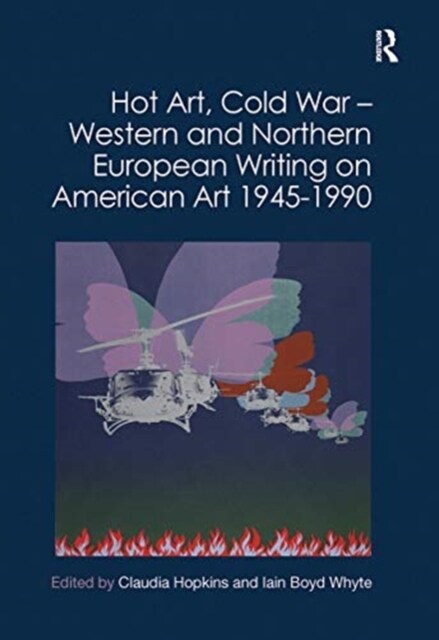Hot Art, Cold War – Western and Northern European Writing on American Art 1945-1990 (Paperback)