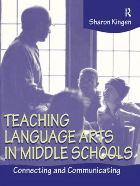Teaching Language Arts in Middle Schools : Connecting and Communicating (Hardcover)