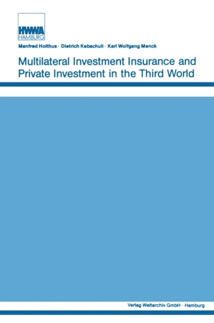 Multilateral Investment Insurance and Private Investment in the Third World (Hardcover, 1)