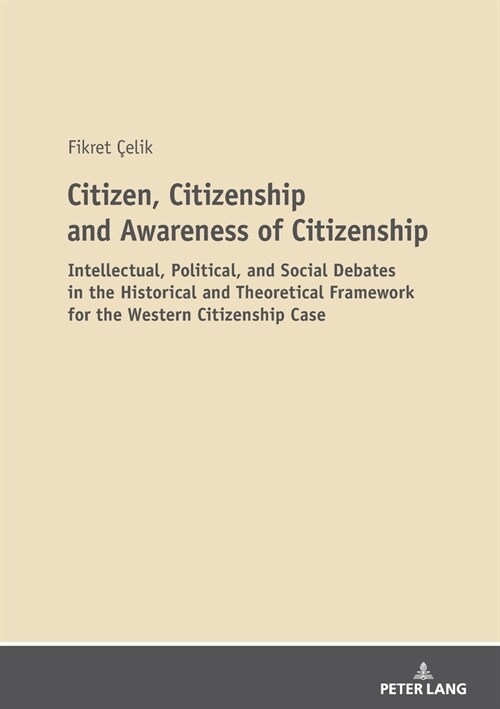 Citizen, Citizenship and Awareness of Citizenship: Intellectual, Political, and Social Debates in the Historical and Theoretical Framework for the Wes (Paperback)