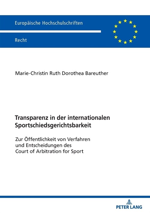 Transparenz in Der Internationalen Sportschiedsgerichtsbarkeit: Zur Oeffentlichkeit Von Verfahren Und Entscheidungen Des Court of Arbitration for Spor (Paperback)