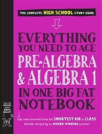 Everything you need to ace pre-algebra & algebra 1 in one big fat notebook :the complete high school study guide 