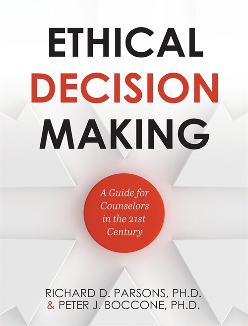 Ethical Decision Making: A Guide for Counselors in the 21st Century (Hardcover)