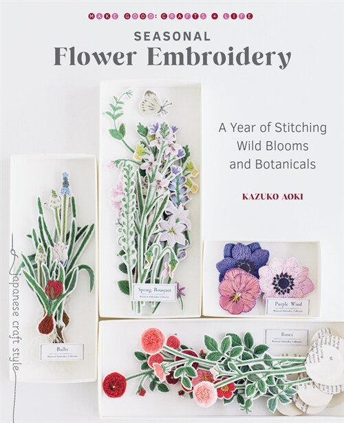 Seasonal Flower Embroidery: A Year of Stitching Wild Blooms and Botanicals (Paperback)