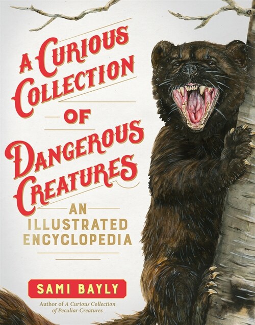 A Curious Collection of Dangerous Creatures: An Illustrated Encyclopedia (Hardcover)