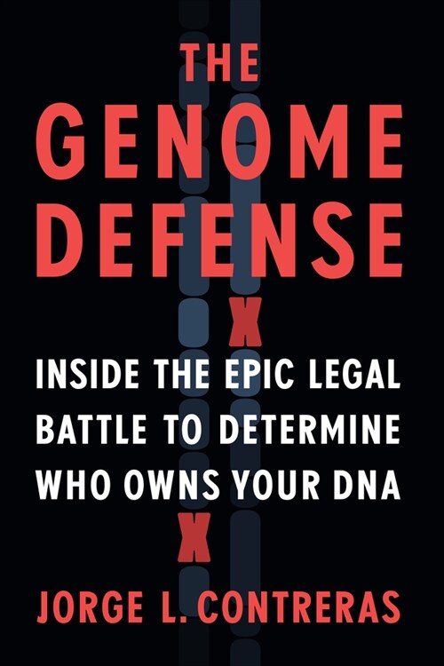 The Genome Defense: Inside the Epic Legal Battle to Determine Who Owns Your DNA (Hardcover)